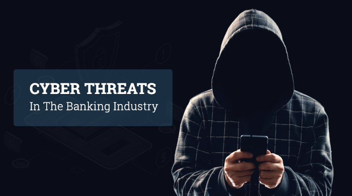 Cyber Threats In The Banking Industry