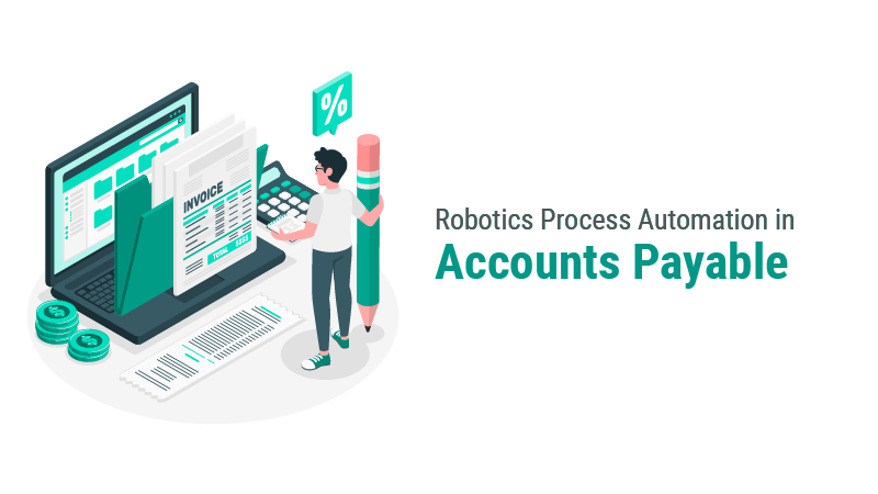 Robotics Process Automation in Accounts Payable
