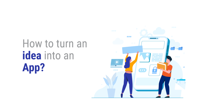 How To Turn An Idea Into An App?